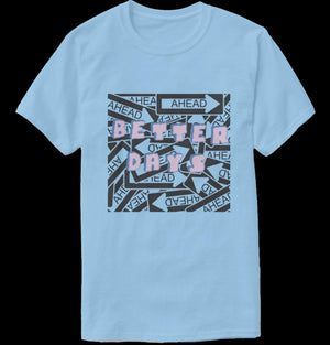 'Better Days Ahead' Unisex Tee -Apparel & Accessories > Clothing > Shirts & Tops - Drop Top Company
